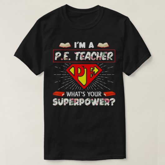 Ik ben leraar wat je Superpower Fysieke E is T-shirt (Design voorkant)