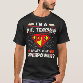 Ik ben leraar wat je Superpower Fysieke E is T-shirt