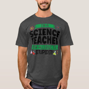 Ik ben leraar wetenschap Ik ben allergisch Teach 1 T-shirt