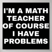 Ik ben leraar wiskunde, natuurlijk heb ik probleme poster (Voorkant)