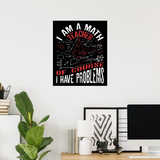 Ik ben leraar Wiskunde natuurlijk, ik heb probleme Poster (Thuiskantoor)