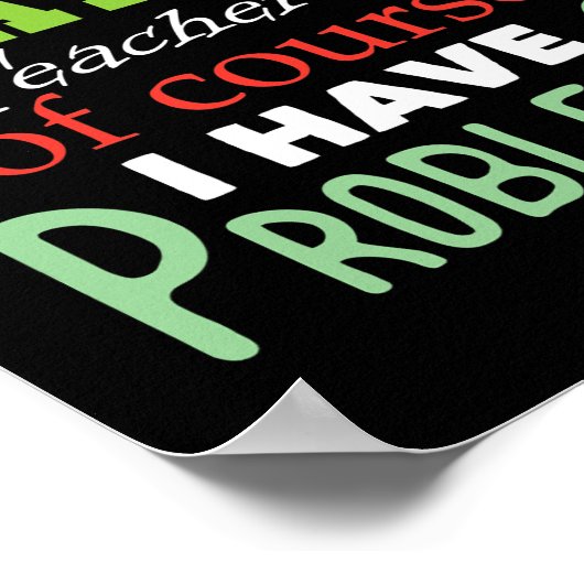 Ik ben leraar Wiskunde natuurlijk, ik heb probleme Poster (Hoek)