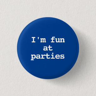Ik ben leuk op feestjes Grappig Ronde Button 3,2 Cm