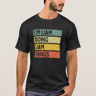 Ik ben Liam die Liam-dingen doet Grappige geperson T-shirt