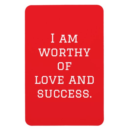 Ik ben liefde en succes waard magneet (Verticaal)