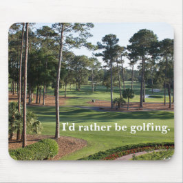 "Ik ben liever aan het golfen!" Muismat