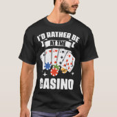 Ik ben liever bij het casino poker spel gokken Po T-shirt (Voorkant)