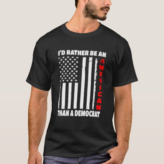 Ik ben liever een Amerikaan dan een democraat die  T-shirt (Voorkant)