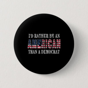 Ik ben liever een Amerikaan dan een democraat Ronde Button 5,7 Cm