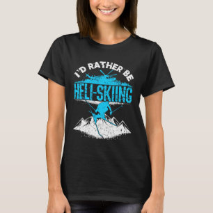 Ik ben liever heli-skiën t-shirt