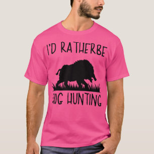 Ik ben liever Hog Hunter Pig Hog Boar H T-shirt
