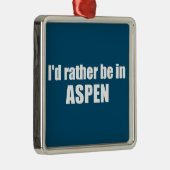 Ik ben liever in Aspen Colorado Metalen Ornament (Rechts)
