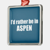 Ik ben liever in Aspen Colorado Metalen Ornament (Links)
