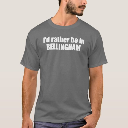 Ik ben liever in Bellingham Washington T-shirt (Voorkant)