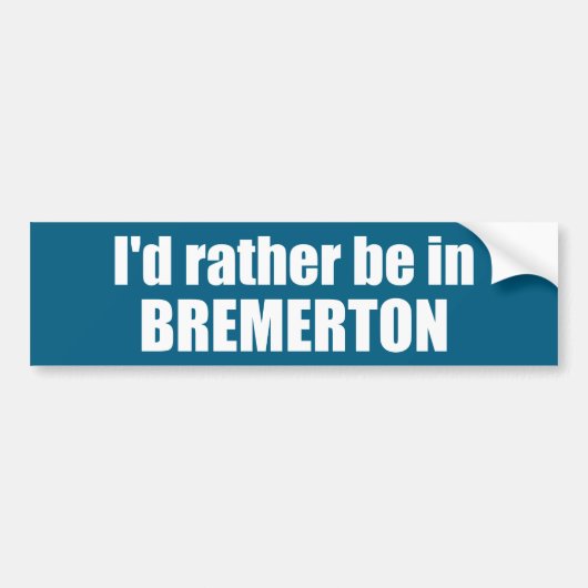 Ik ben liever in Bremerton, Washington Bumpersticker (Voorkant)