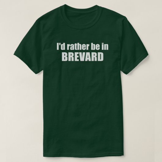 Ik ben liever in Brevard, North Carolina T-shirt (Design voorkant)