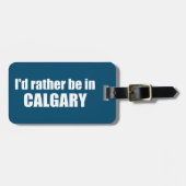 Ik ben liever in Calgary Alberta Bagagelabel (Voorkant horizontaal)