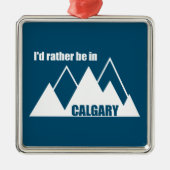 Ik ben liever in Calgary Alberta Mountain Metalen Ornament (Voorkant)