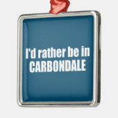 Ik ben liever in Carbondale Colorado Metalen Ornament