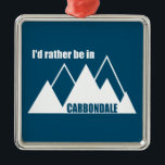 Ik ben liever in Carbondale Colorado Mountain Metalen Ornament<br><div class="desc">Carobligale Colorado is bekend als een basiskamp voor avontuur,  of het nu wieg,  rotsklimmen,  fietsen,  kajakken,  regenen,  rugzakken,  skiën en sneeuwboarden is!</div>
