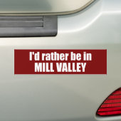 Ik ben liever in Mill Valley, Californië Bumpersticker (Op auto)