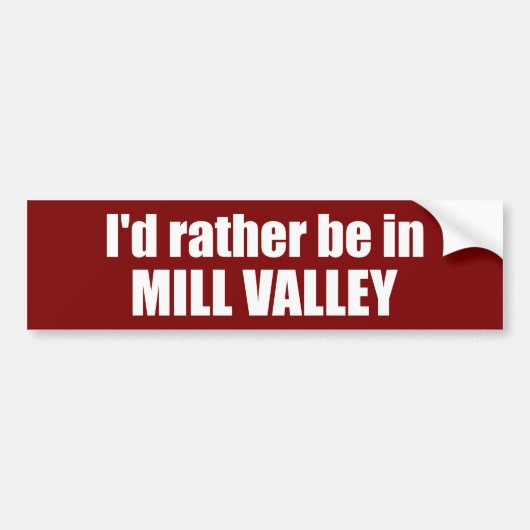 Ik ben liever in Mill Valley, Californië Bumpersticker (Voorkant)