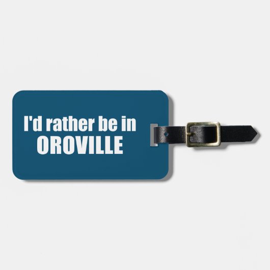 Ik ben liever in Oroville, Californië Bagagelabel (Voorkant horizontaal)