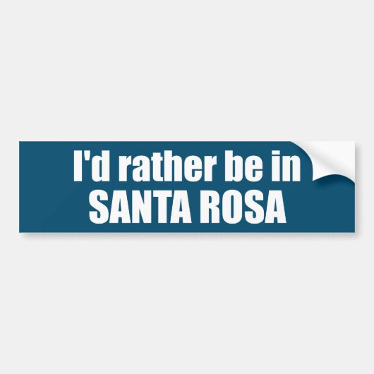Ik ben liever in Santa Rosa, Californië Bumpersticker (Voorkant)
