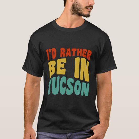 Ik ben liever in Tucson T-shirt (Voorkant)