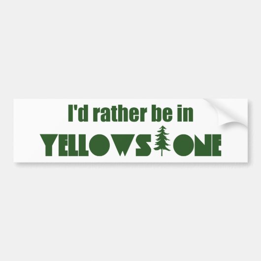 Ik ben liever in Yellowstone National Park Bumpersticker (Voorkant)