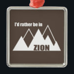 Ik ben liever in Zion National Park Utah Mountain Metalen Ornament<br><div class="desc">Zion National Park in het zuiden van Utah is een van de mooiste parken van het Amerikaanse systeem.</div>