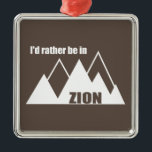 Ik ben liever in Zion National Park Utah Mountain Metalen Ornament<br><div class="desc">Zion National Park in het zuiden van Utah is een van de mooiste parken van het Amerikaanse systeem.</div>