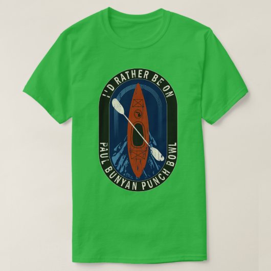 Ik ben liever kajakken op Paul Bunyan Punch Bowl i T-shirt (Design voorkant)