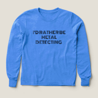 "Ik ben liever metaaldetecterend" T-shirt - Leuk c