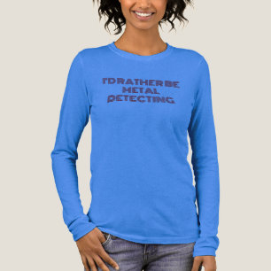 "Ik ben liever metaaldetecterend" T-shirt - Leuk c