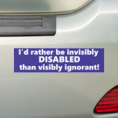 Ik ben liever onzichtbaar gehandicapt dan onwetend bumpersticker (Op auto)