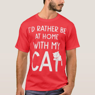 Ik ben liever thuis met mijn kat-hoes. t-shirt