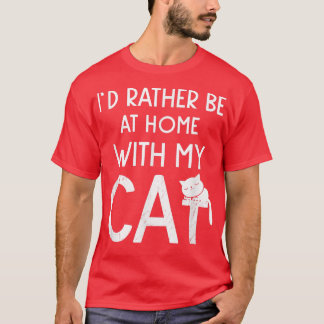 Ik ben liever thuis met mijn kat-hoes. t-shirt