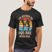 Ik ben liever vierkante dansende country muziek co t-shirt (Voorkant)