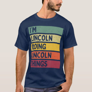 Ik ben Lincoln die Lincolndingen doet Funny Persoo T-shirt