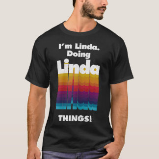 Ik ben Linda Doing Linda Dingen Funny Birthday Nam T-shirt