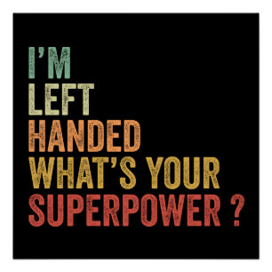 Ik ben links-handed wat is jouw superkracht perfect poster