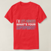 Ik ben links, wat is jouw Superpower grappige lul? T-shirt (Design voorkant)