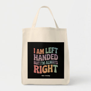 Ik ben linkshandig maar ik heb altijd gelijk Grapp Tote Bag