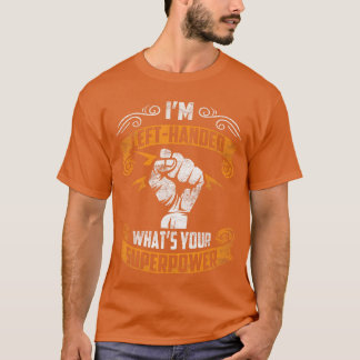 IK ben linkshandig Wat is jouw superkracht Grappig T-shirt