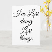 Ik ben Lori die Lori-dingen doet Funny verjaardags Kaart (Gele Bloem)