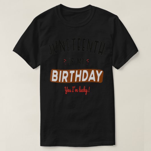 Ik ben Lucky Juneteenth is mijn geboortedag T-shirt (Design voorkant)