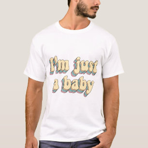 Ik ben maar een baby t-shirt
