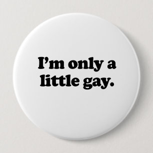 Ik ben maar een beetje homo. ronde button 4,0 cm