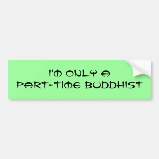Ik ben maar een deeltijdse boeddhist bumpersticker (Voorkant)